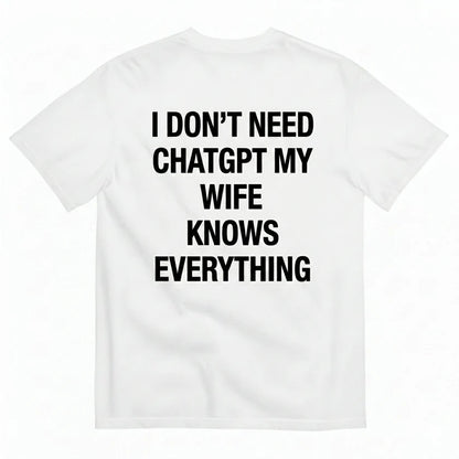 I DON'T NEED CHATGPT T-SHIRT (BACK PRINT)