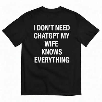 I DON'T NEED CHATGPT T-SHIRT (BACK PRINT)